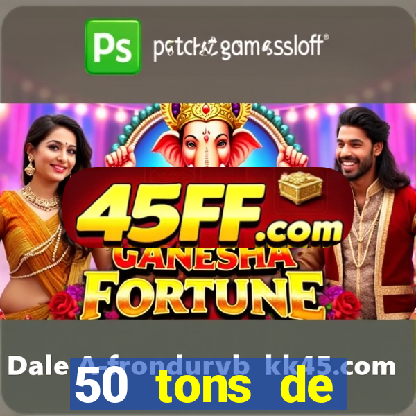 50 tons de liberdade dublado online